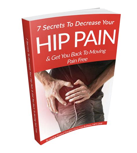 7 Secrets To Decrease Your Hip Pain And Get You Back To Moving Pain Free