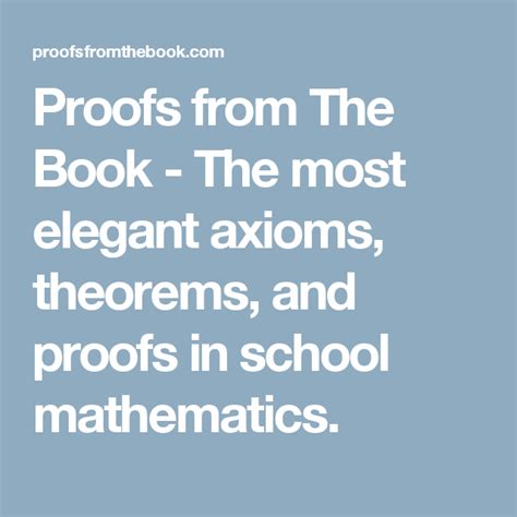 Proofs From The Book The Most Elegant Axioms Theorems And Proofs In