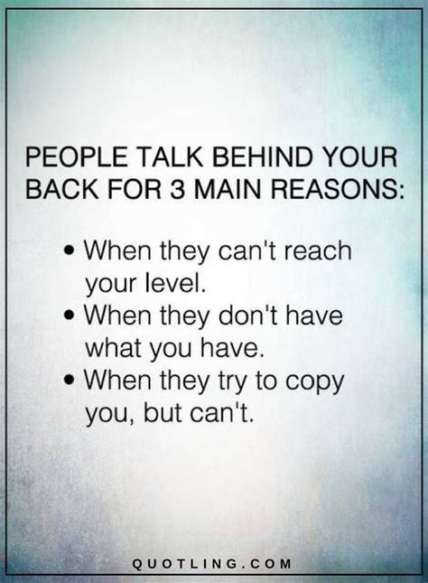 People Talk Behind Your Back For 3 Main Reasons Talk To Me Quotes