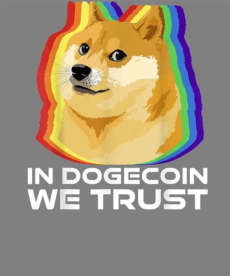 Dogecoin In Dogecoin We Trust Rainbow Doge Shiba Inu Meme Crypto