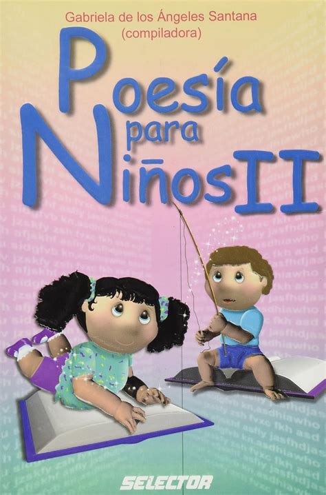 Poesia Para Ninos Ii Spanish Edition Gabriela De Los Angeles Santana 9789706435224 Amazon