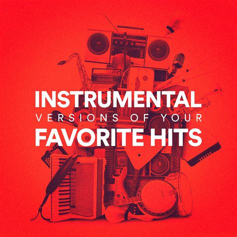 Instrumental Versions of Your Favorite Hits by Instrumental Music Songs