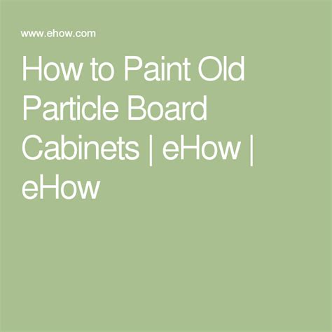 Step by step diy guide on how to paint laminate kitchen cabinets yourself to completely transform your kitchen with just a tiny budget! How to Paint Old Particle Board Cabinets | Particle board ...