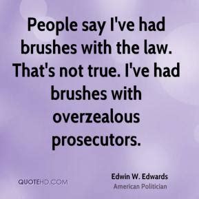 The best of edwin edwards quotes, as voted by quotefancy readers. Prosecutors Quotes - Page 1 | QuoteHD