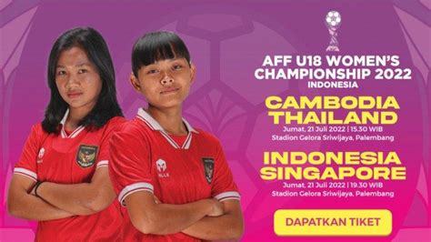 Harga Tiket Indonesia Vs Singapura Nonton Langsung Piala Aff U 18 Women