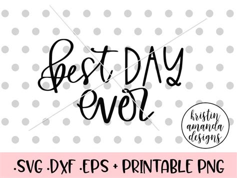 Best Day Ever Hand Lettered Svg Dxf Eps Png Cut File Cricut Silhou