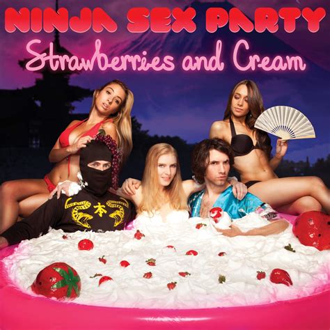 Strawberries And Cream Ninja Sex Party Amazonde Musik