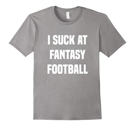 I Suck At Fantasy Football Funny Ffl T Shirt