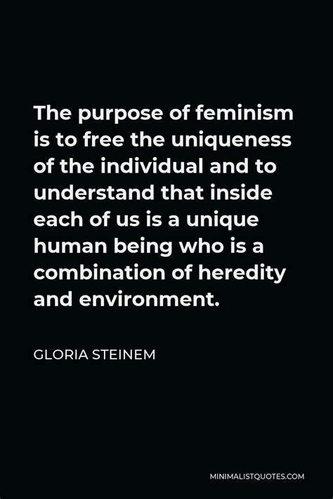 Gloria Steinem Quote The Purpose Of Feminism Is To Free The Uniqueness