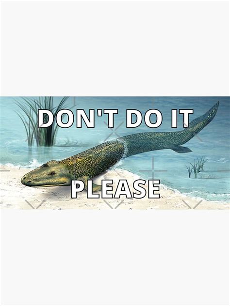 Dont Do It Please Tiktaalik Fish Evolution Meme Sticker For Sale By
