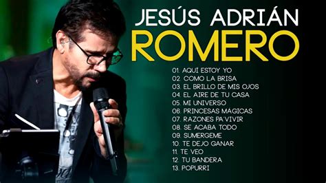 Top 20 Mejores Canciones De JesÚs AdriÁn Romero Musica Cristiana