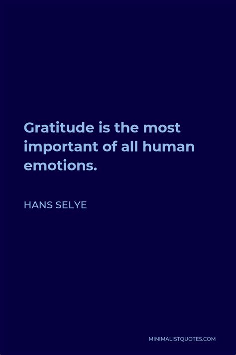 Hans Selye Quote Gratitude Is The Most Important Of All Human Emotions