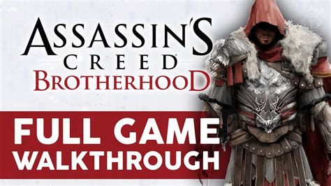 Assassin S Creed Brotherhood Full Game Walkthrough Youtube