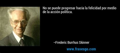 No puedes nadar a nuevos horizontes hasta que. No se puede progresar hacia la felicidad por medio de la ...