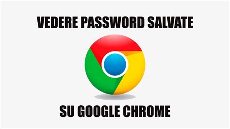 Vedere Password Salvate Su Chrome Youtube