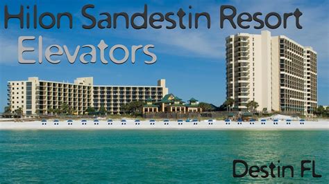 All The Elevators At The Hilton Sandestin Resort Destin Fl Youtube