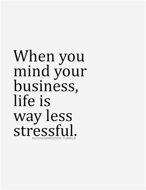 Mind Your Own Business Positive Quotes Motivation Inspirational Quotes Pictures