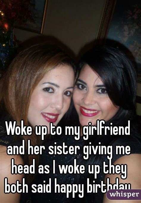 Woke Up To My Girlfriend And Her Sister Giving Me Head As I Woke Up