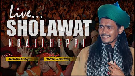 Live Sholawat Ngaji Heppi Bersama Abah Ali Mafia Sholawat