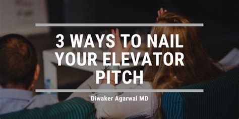 3 Ways To Nail Your Elevator Pitch Diwaker Agarwal Leadership