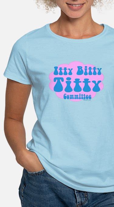 Itty Bitty Titty Committee T Shirts Cafepress