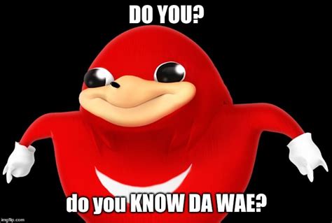 Do You Know Da Wae Meme Generator Meme Walls