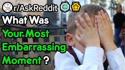 What Is Your Most Embarrassing Story Raskreddit Youtube