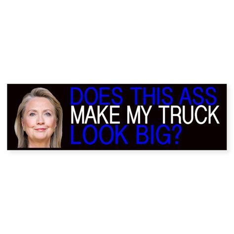 Does This Ass Make My Truck Look Big Clinton Bumper Sticker Does This
