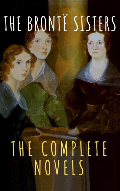 The BrontË Sisters The Complete Novels Ebook Anne BrontË Descargar