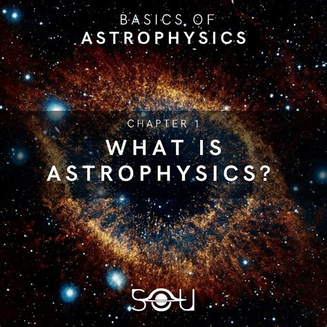 Basics Of Astrophysics 1 What Is Astrophysics Astrophysics