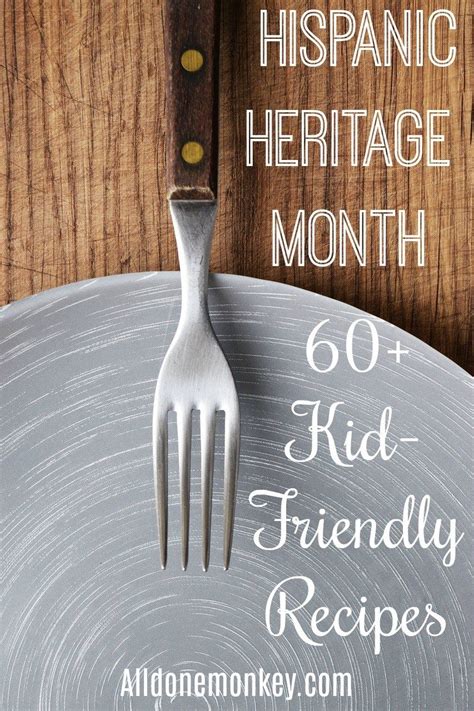 60 Hispanic Heritage Month Recipes To Try With Kids All Done Monkey
