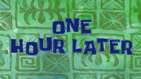 And the noon newscast become an hour long. One Hour Later | SpongeBob Time Card #21 - YouTube