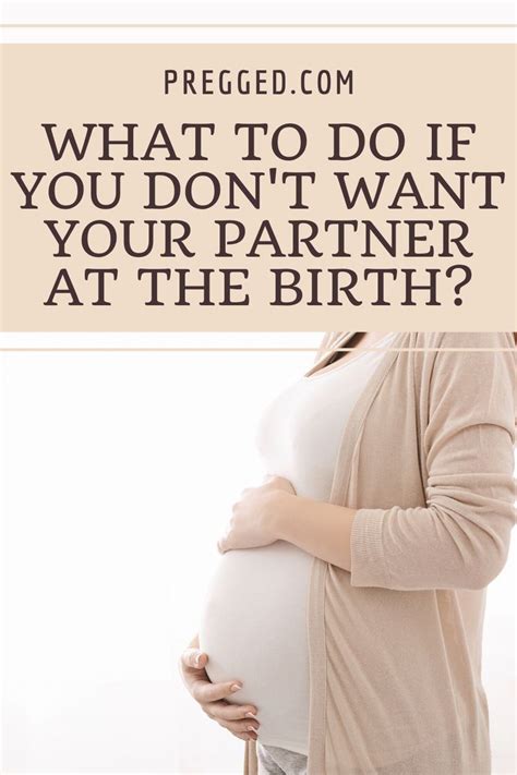 Heres What To Do If You Dont Want Your Partner At The Birth Of Your