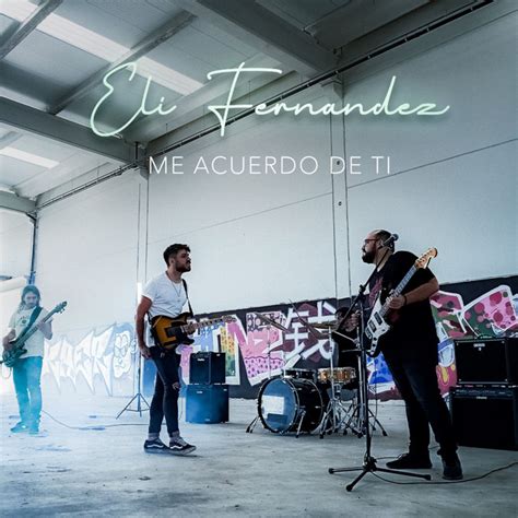 Me Acuerdo De Ti Song And Lyrics By Eli Fernandez Spotify
