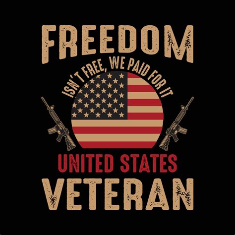 Freedom Is Not Free We Paid For It United State Veteran Army And