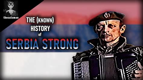 The Known History Of Serbia Strong Youtube