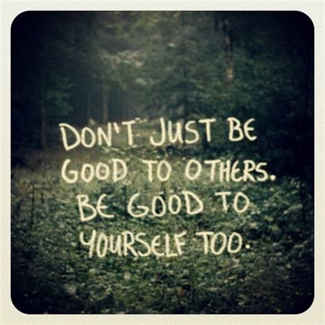 Be Good To Yourself Pictures Photos And Images For