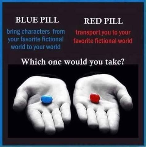 Red Pill Or Blue Pill Red Pill Blue Pill Red Pill Blue Pill