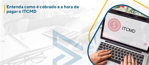 Entenda Como é Cobrado E A Hora De Pagar O Itcmd Tax Prático