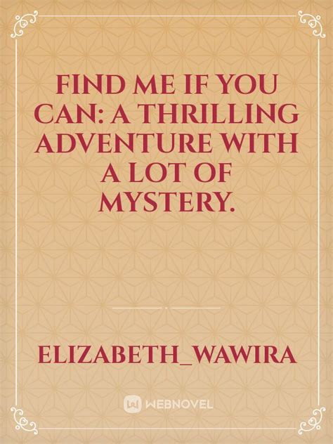 Read Find Me If You Can A Thrilling Adventure With A Lot Of Mystery