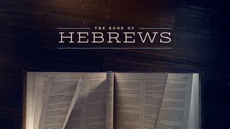 The Book Of Hebrews Week 8 Journey Church Laurel