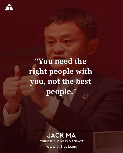You Need The Right People With You Not The Best People Jack Ma