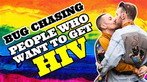 Bug Chasing People Who Want To Be Hiv Positive Youtube