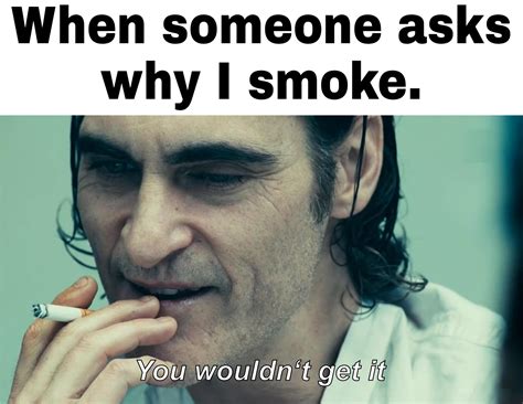 you d never get it r smokerslounge