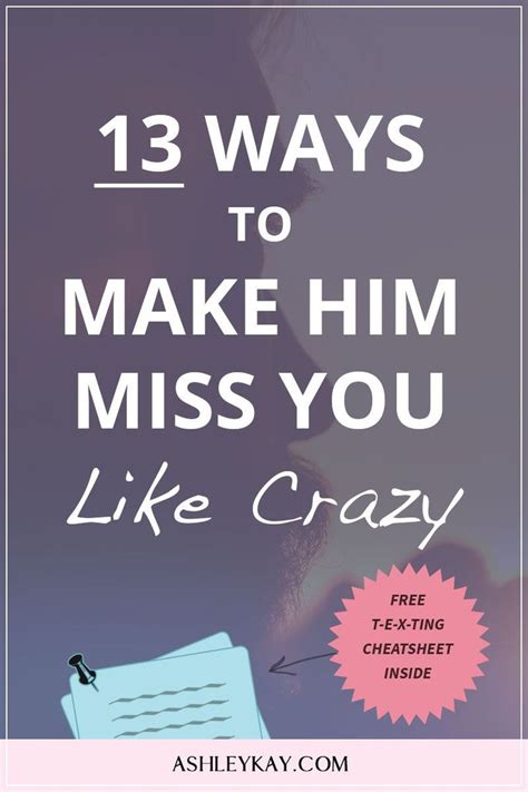 13 Ways To Make Him Miss You Like Crazy Make Him Miss You Love You