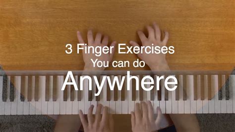 Learn Piano Without A Piano 3 Piano Finger Exercises You Can Do