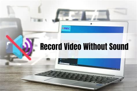 How To Record Video Without Sound On Pc Android And Iphone