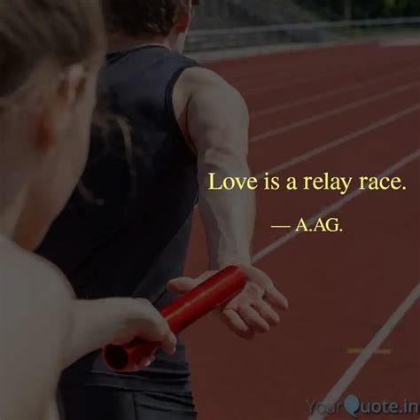Love Is A Relay Race Quotes And Writings By Anuup Kamal Agrawal