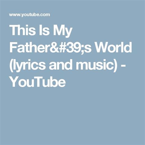 This Is My Fathers World Lyrics And Music Youtube My Fathers
