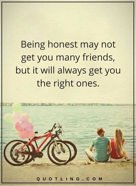 Friendship Quotes Being Honest May Not Get You Many Friends But It